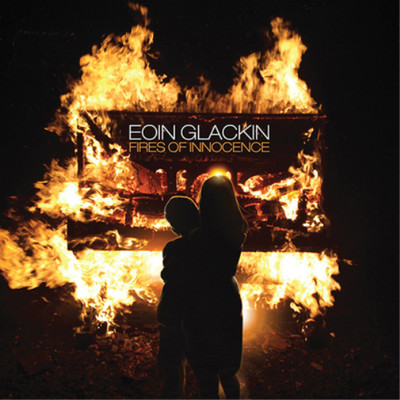 Eoin Glackin Fires of Innocence (CD) Album (UK IMPORT)