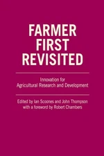 Farmer First Revisited : Innovation for Agricultural Research and Development...