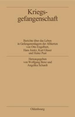 Kriegsgefangenschaft : Berichte Über Das Leben in Gefangenenlagern Der Alliie...