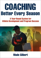 Coaching Better Every Season: A year-round system for athlete development an...