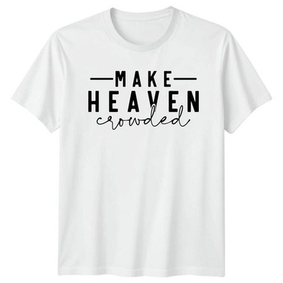 Make Heaven Crowded T-Shirt Ministry Outreach Christian Faith