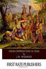 INDIAN DEPREDATIONS IN TEXAS By J W Wilbarger  BRAND NEW 