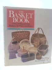 The Basket Book: Over 30 Magnificent Baskets to Make and Enjoy