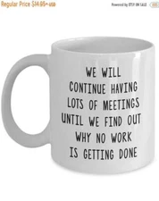 LIMITED SALE Funny Office Mug - Meeting Coffee Cup - Tea Hot Cocoa
