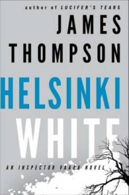 Helsinki White (An Inspector Vaara Novel) - Hardcover By Thompson, James - GOOD