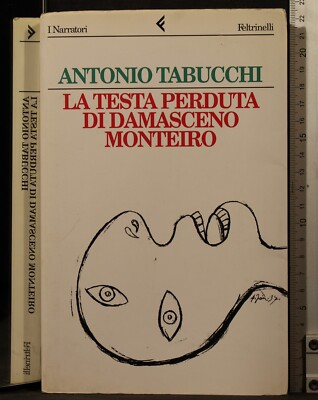 LA TESTA PERDUTA DI DAMASCENO MONTEIRO. ANTONIO TABUCCHI. FELTRINELLI.