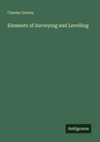 Charles Davies | Elements Of Surveying And Levelling | Taschenbuch | Englisch