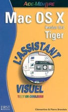 Mac OS X Version 10.4 Tiger: L'Assistant visuel tout en couleurs, Pierre Br