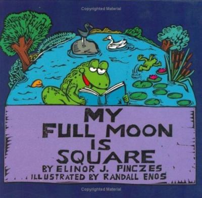 My Full Moon Is Square by Elinor J Pinczes
