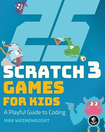 25 Scratch Games for Kids: A Playful Guide to Coding,Max Wainewr - Picture 1 of 1