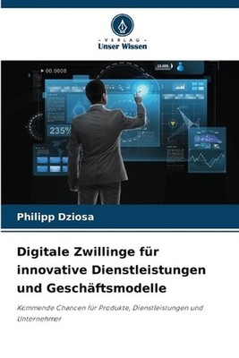 Digitale Zwillinge fr innovative Dienstleistungen und Geschftsmodelle by Philipp