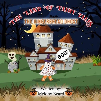 The Gingerbread Ghost: The Land of Fairy Tales by Melony Beard Paperback Book