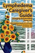 Lymphedema Caregiver's Guide : Arranging and Providing Home Care