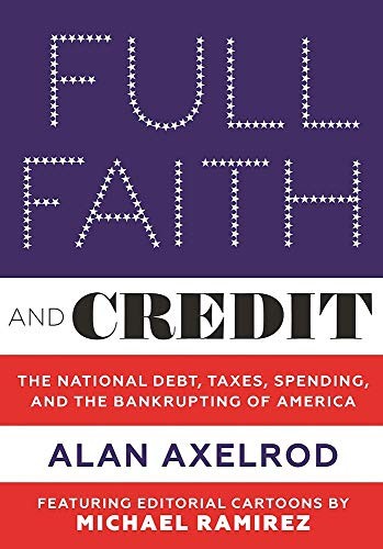 Full Faith and Credit: The National Debt, Taxes, Axelrod, Ramirez+-