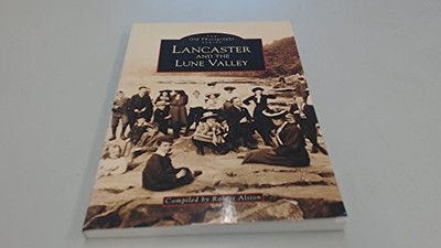 Lancaster and the Lune Valley (Old P..., Alston, Robert