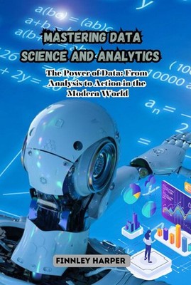 Finnley Harper Mastering Data Science and Analytics (Paperback)