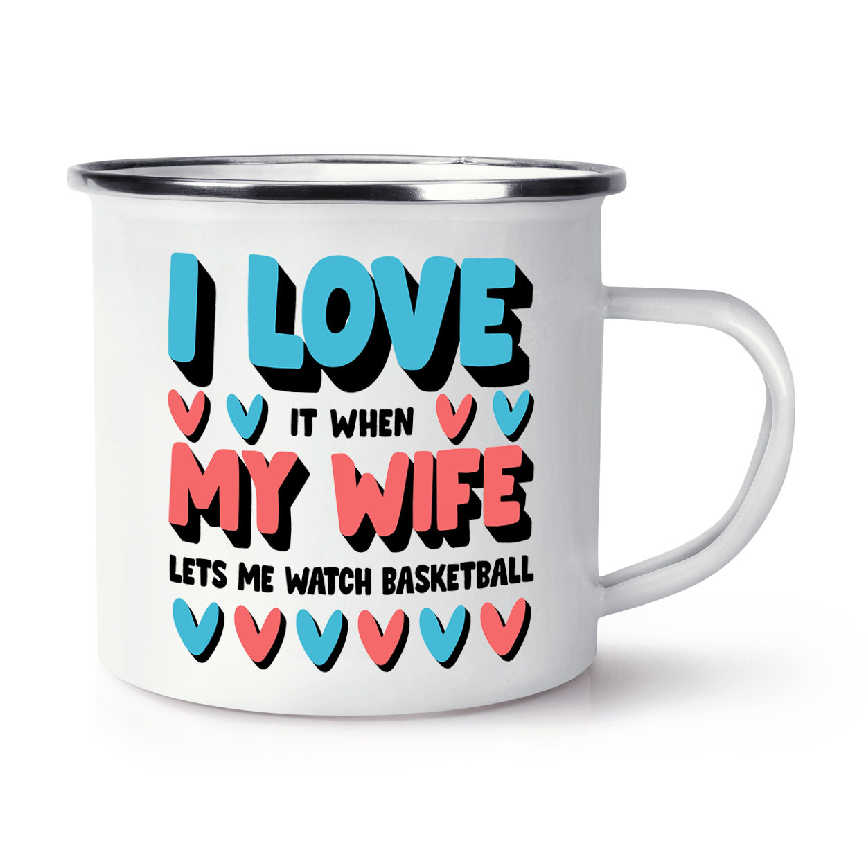 I Love My Wife Basketball Enamel Mug Cup Valentines Anniversary Sarcasm Funny