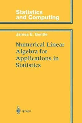 Numerical Linear Algebra for Applications in Statistics, Paperback by Gentle,...