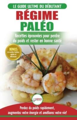 R?Gime Pal?O: Guide Du D?Butant Pour Le Plan D'alimentation Paleo Et Recett...