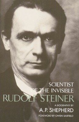 Rudolf Steiner: Scientist of the Invisible