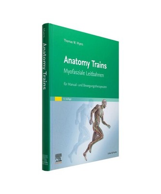 Anatomy Trains: Myofasziale Leitbahnen für Manual- und Bewegungstherapeuten: My