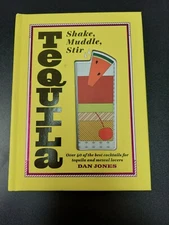 Tequila Shake, Muddle, Stir Dan Jones Over 40 Of The Best Cocktails For Tequila