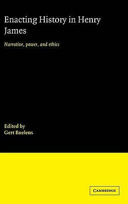 Enacting History in Henry James Narrative, Power, and Ethics Buelens Hardback