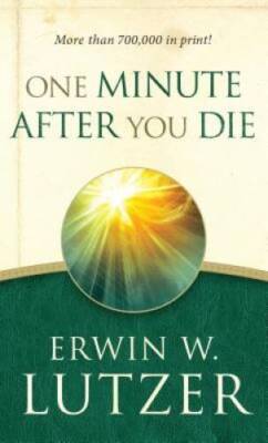 One Minute After You Die - Paperback By Lutzer, Erwin W - VERY GOOD