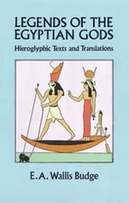 Legends of the Egyptian Gods: Hieroglyphic Texts and Translations, Budge, E. A. 