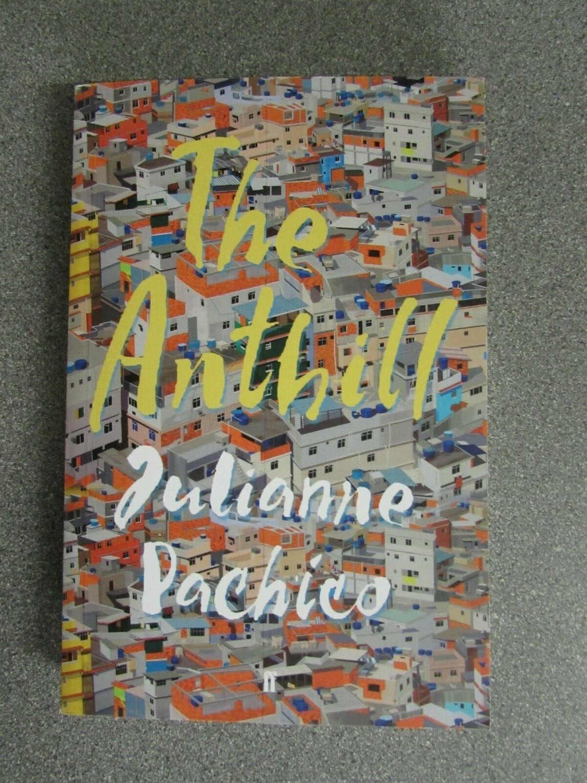 THE ANTHILL by JULIANNE PACHICO - FABER AND FABER - 2020 -  *PROOF*