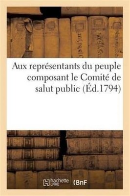 SANS AUTEUR - Aux reprsentants du peuple composant le Comit de salut - X555z