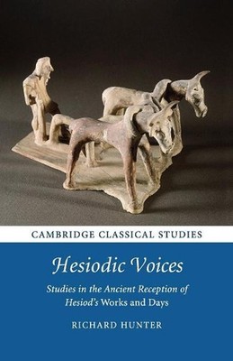 Hesiodic Voices: Studies in the Ancient Reception of Hesiod's Works and Days by