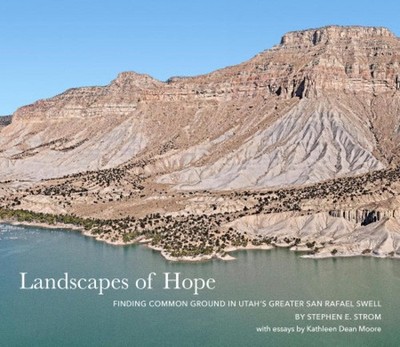 Landscapes of Hope: Finding Common Ground in Utah's Greater San Rafael Swell by