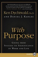 With Purpose Going From Success To Significance In Work And Life Kadlec (U. A.)