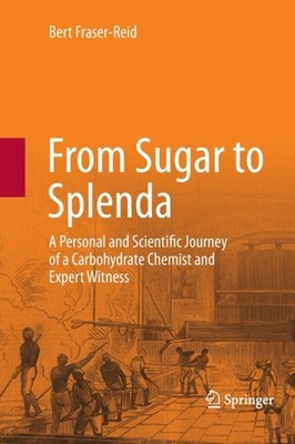 Fraser-Reid - From Sugar to Splenda   A Personal and Scientific Journe - X555z