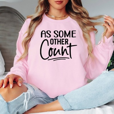 As Some Other Count lustiges Damen Sweatshirt sarkastisch Damen Pullover Humor