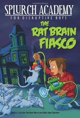 Splurch Academy: Rat Brain Fiasco (Spl..., Berry, Julie