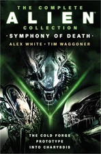 The Complete Alien Collection: Symphony of Death (the Cold Forge, Prototype, Int