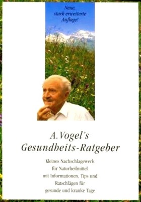 A. Vogel s Gesundheits-Ratgeber. Kleines Nachschlagewerk für Naturheilmittel..