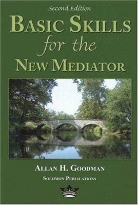 Basic Skills for the New Mediator, Second Edition by Goodman, Allan H.
