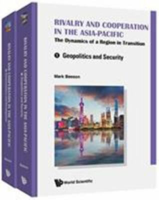 Rivalry and Cooperation in the Asia-Pacific: The Dynamics of a Region in Transit