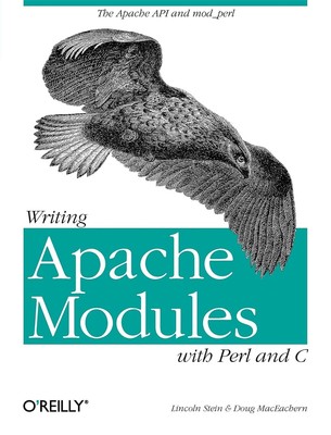Writing Apache Modules with Perl and C: The Apache API and mod_perl MacEachern