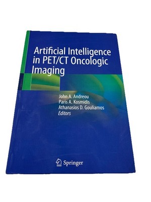 Artificial Intelligence in PET/CT Oncologic Imaging by John A. Andreou (English)