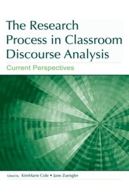 The Research Process in Classroom Discourse Analysis - 9780805855319