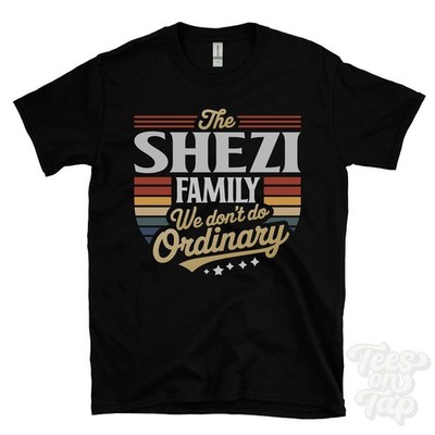 THE SHEZI FAMILY WE DON'T DO ORDINARY T-SHIRT surname crest clan name dad gift
