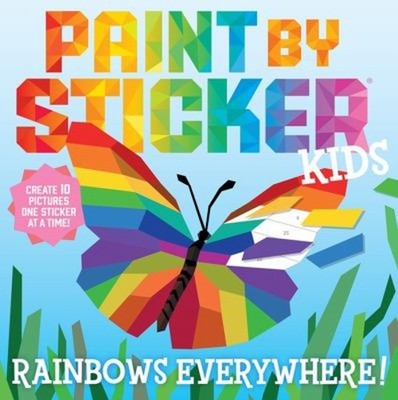 Paint by Sticker Kids: Rainbows Everywhere! : Create 10 Pictures
