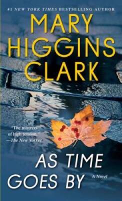As Time Goes By: A Novel - Mass Market Paperback By Clark, Mary Higgins - GOOD