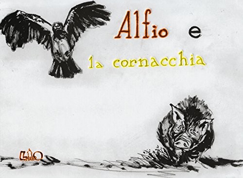 9788899765507 Alfio e la cornacchia. Ediz. illustrata - Jack Tow