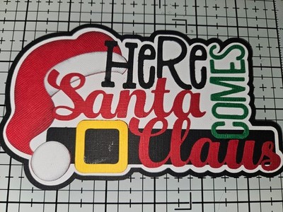 CHRISTMAS Here Comes Santa Claus Title premade paper piecing scrapbook diecut 3D