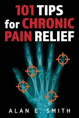 Alan E Smith 101 Tips for Chronic Pain Relief (Taschenbuch) (US IMPORT)